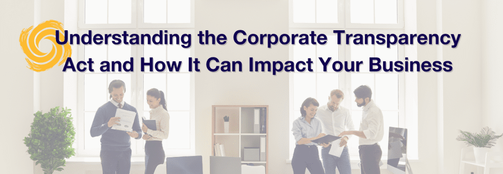 Understanding The Corporate Transparency Act And Its Impact